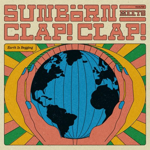 Sunborn, Clap! Clap! - Earth Is Begging (2025)